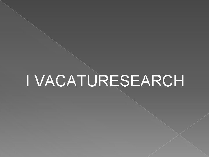 I VACATURESEARCH 