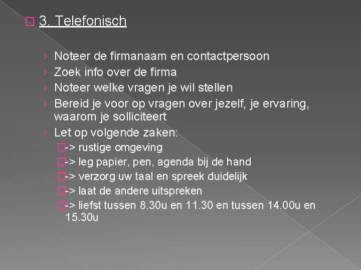 � 3. Telefonisch › › Noteer de firmanaam en contactpersoon Zoek info over de