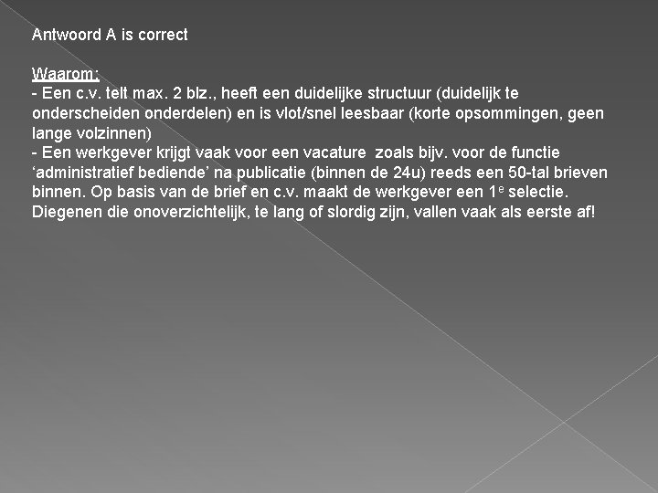 Antwoord A is correct Waarom: - Een c. v. telt max. 2 blz. ,