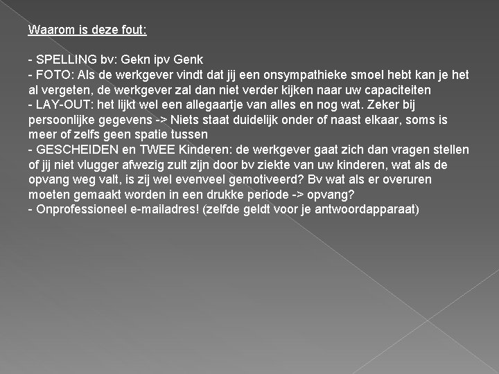 Waarom is deze fout: - SPELLING bv: Gekn ipv Genk - FOTO: Als de