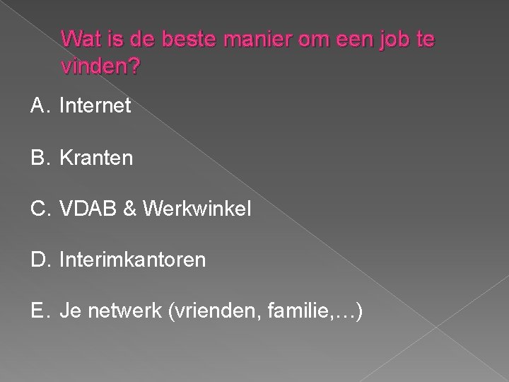 Wat is de beste manier om een job te vinden? A. Internet B. Kranten