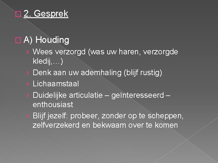 � 2. Gesprek � A) Houding › Wees verzorgd (was uw haren, verzorgde kledij,