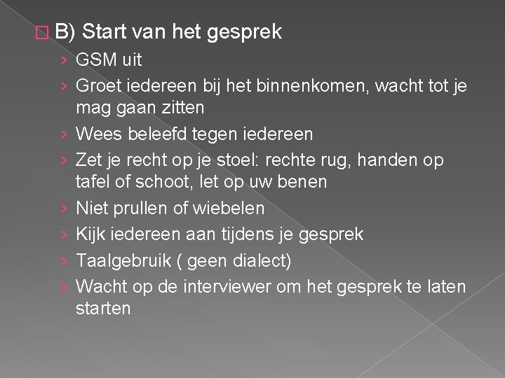 � B) Start van het gesprek › GSM uit › Groet iedereen bij het