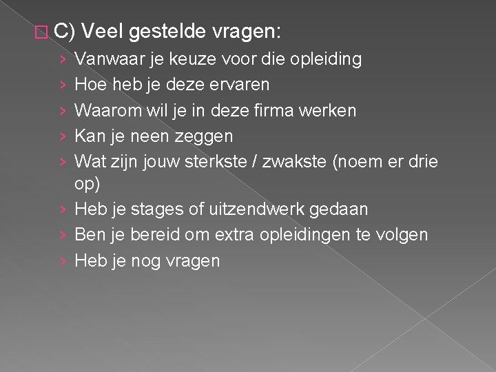 � C) Veel gestelde vragen: › › › Vanwaar je keuze voor die opleiding
