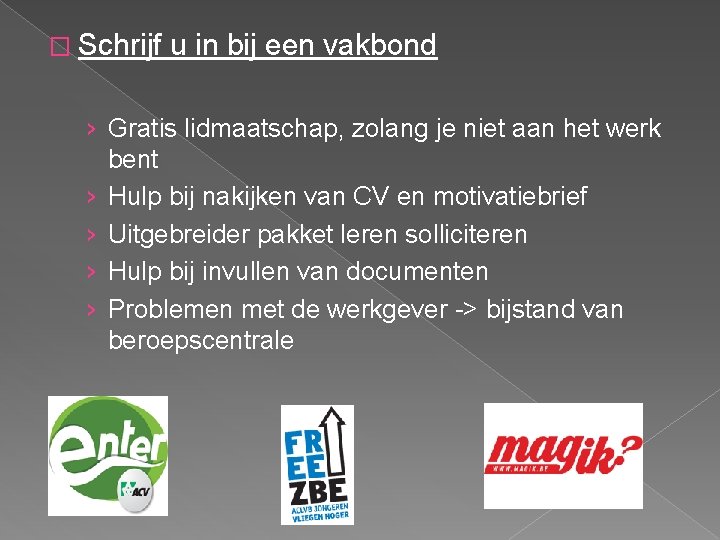 � Schrijf u in bij een vakbond › Gratis lidmaatschap, zolang je niet aan