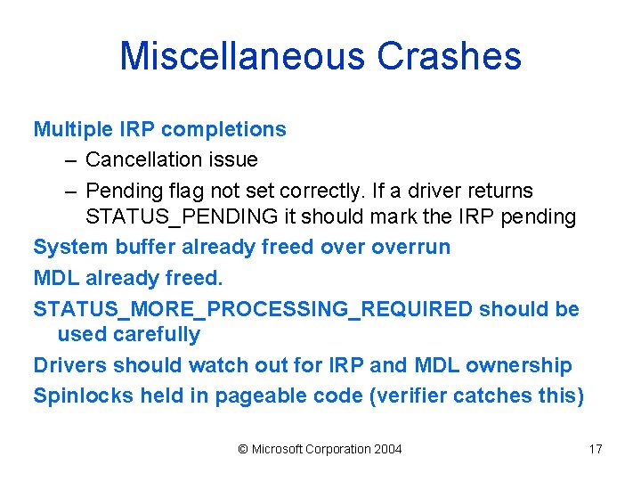 Miscellaneous Crashes Multiple IRP completions – Cancellation issue – Pending flag not set correctly.