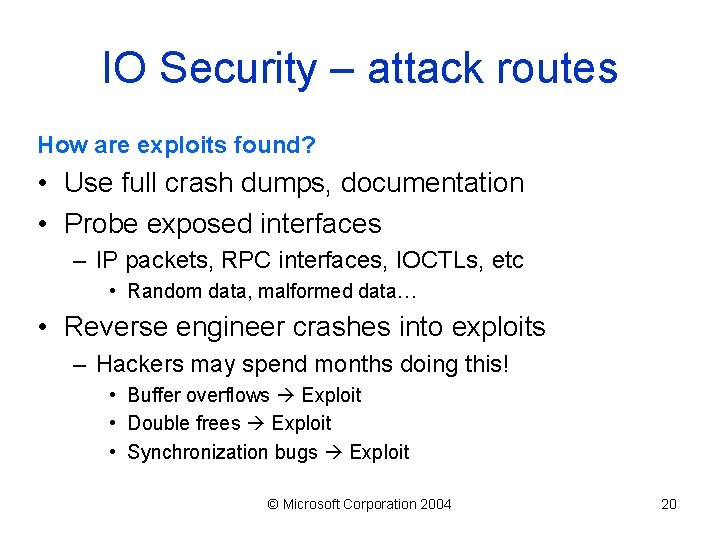 IO Security – attack routes How are exploits found? • Use full crash dumps,