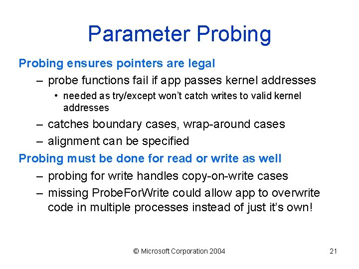Parameter Probing ensures pointers are legal – probe functions fail if app passes kernel