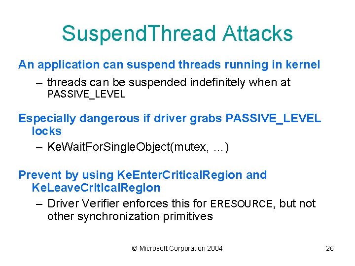 Suspend. Thread Attacks An application can suspend threads running in kernel – threads can