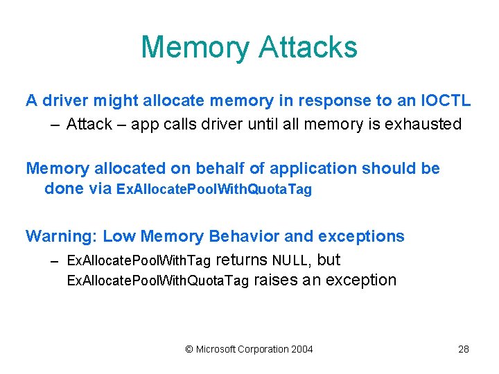 Memory Attacks A driver might allocate memory in response to an IOCTL – Attack