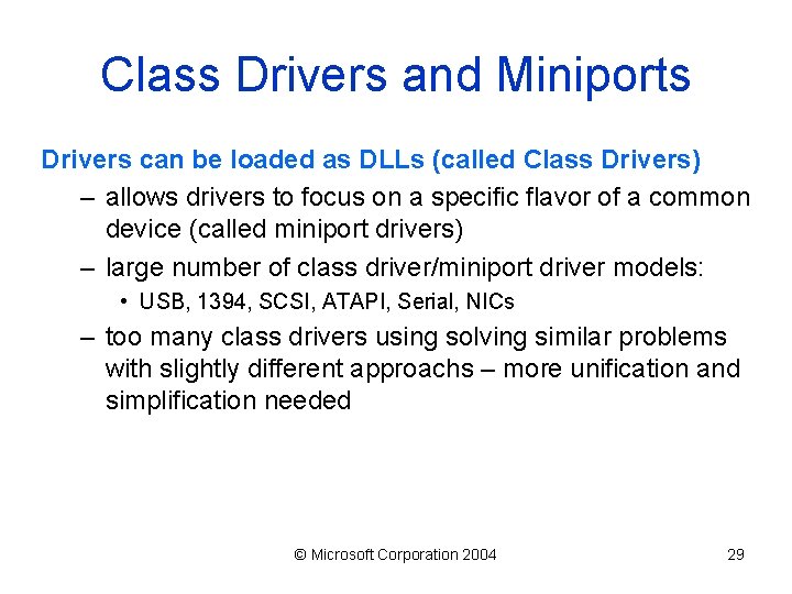 Class Drivers and Miniports Drivers can be loaded as DLLs (called Class Drivers) –