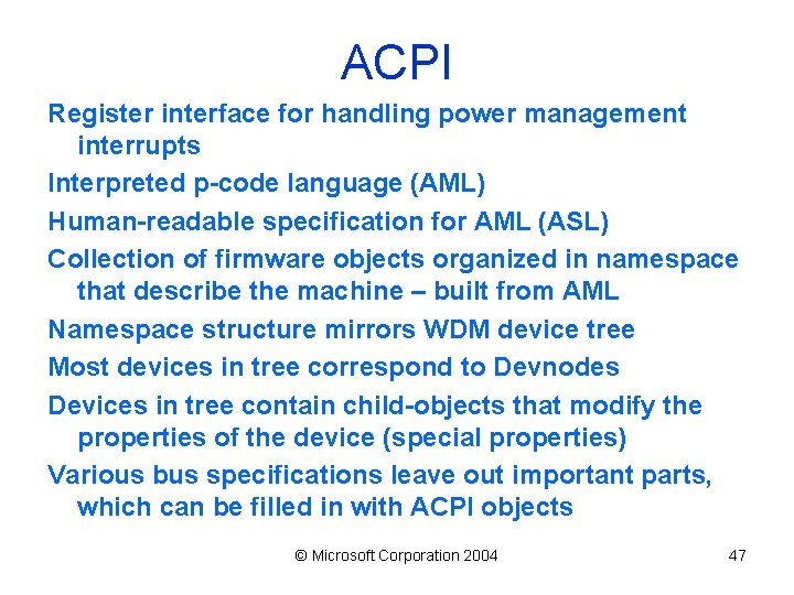 ACPI Register interface for handling power management interrupts Interpreted p-code language (AML) Human-readable specification