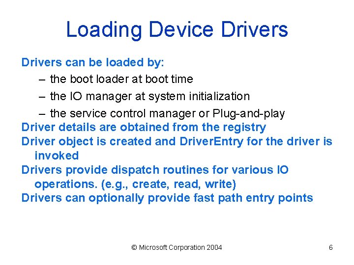 Loading Device Drivers can be loaded by: – the boot loader at boot time