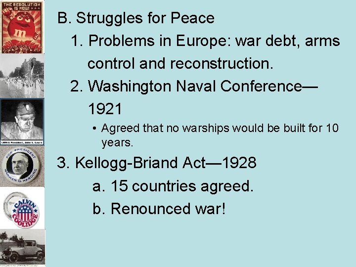 B. Struggles for Peace 1. Problems in Europe: war debt, arms control and reconstruction. B. Struggles for Peace 1. Problems in Europe: war debt, arms control and reconstruction.