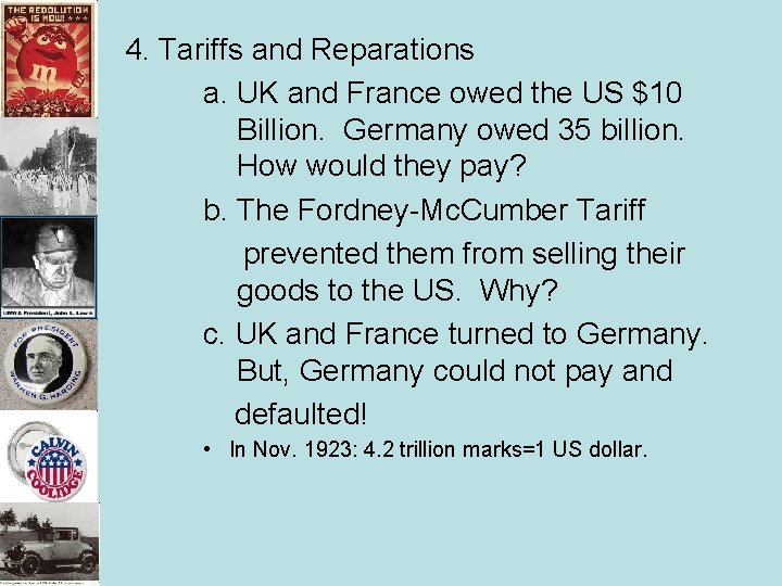 4. Tariffs and Reparations a. UK and France owed the US $10 Billion. Germany 4. Tariffs and Reparations a. UK and France owed the US $10 Billion. Germany