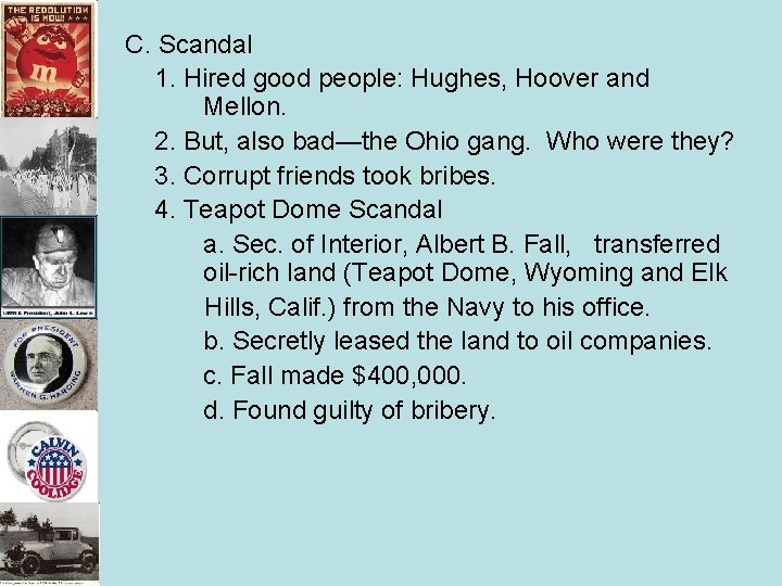 C. Scandal 1. Hired good people: Hughes, Hoover and Mellon. 2. But, also bad—the C. Scandal 1. Hired good people: Hughes, Hoover and Mellon. 2. But, also bad—the