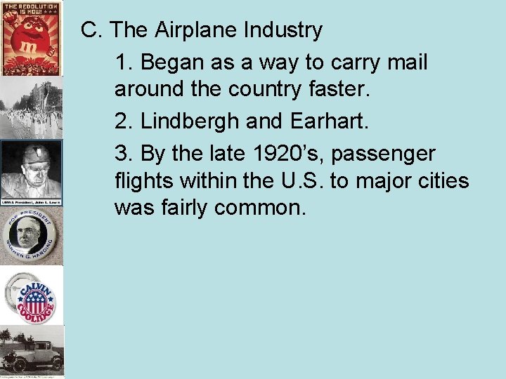 C. The Airplane Industry 1. Began as a way to carry mail around the C. The Airplane Industry 1. Began as a way to carry mail around the