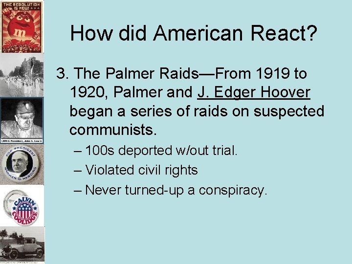 How did American React? 3. The Palmer Raids—From 1919 to 1920, Palmer and J. How did American React? 3. The Palmer Raids—From 1919 to 1920, Palmer and J.