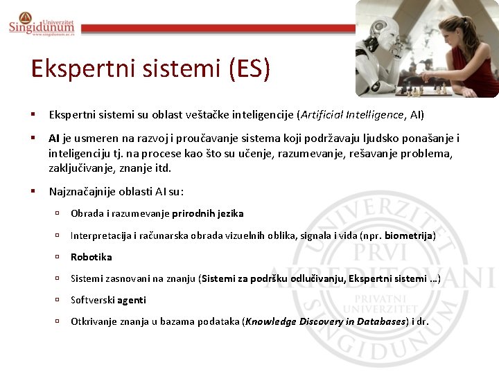 Informacioni sistemi Prof. dr Angelina Njeguš Ekspertni sistemi (ES) § Ekspertni sistemi su oblast