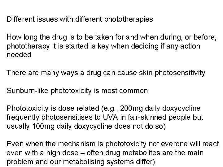 Different issues with different phototherapies How long the drug is to be taken for