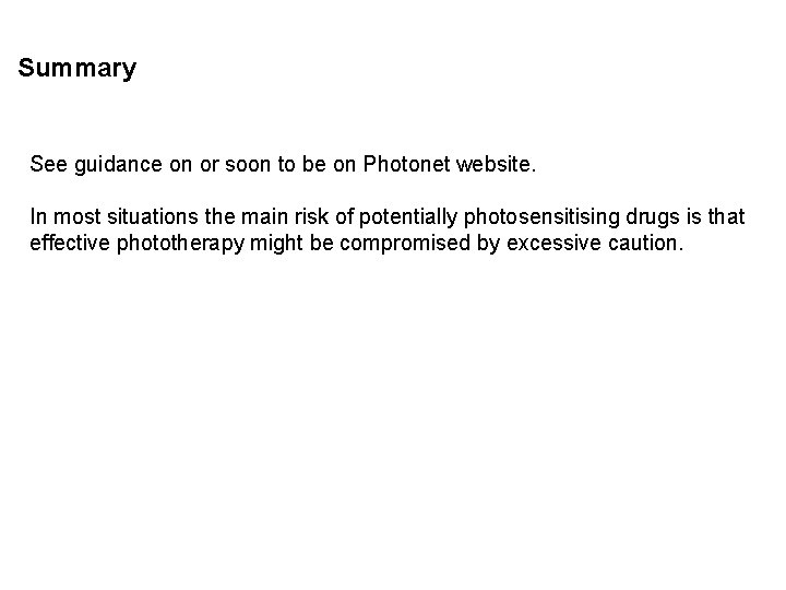 Summary See guidance on or soon to be on Photonet website. In most situations