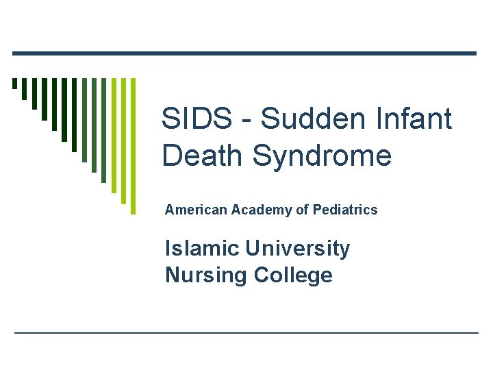 SIDS - Sudden Infant Death Syndrome American Academy of Pediatrics Islamic University Nursing College
