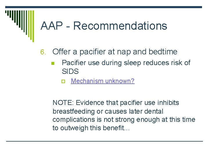 AAP - Recommendations 6. Offer a pacifier at nap and bedtime n Pacifier use