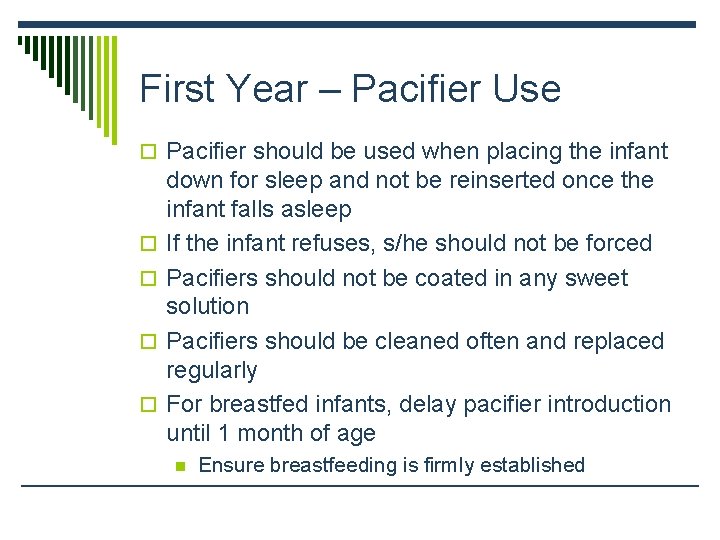 First Year – Pacifier Use o Pacifier should be used when placing the infant
