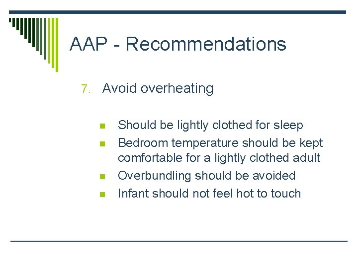 AAP - Recommendations 7. Avoid overheating n n Should be lightly clothed for sleep