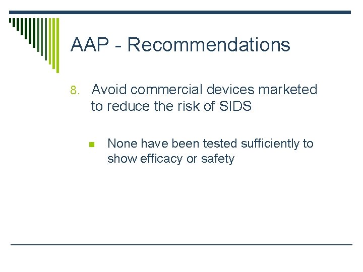 AAP - Recommendations 8. Avoid commercial devices marketed to reduce the risk of SIDS