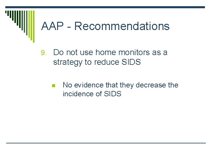 AAP - Recommendations 9. Do not use home monitors as a strategy to reduce