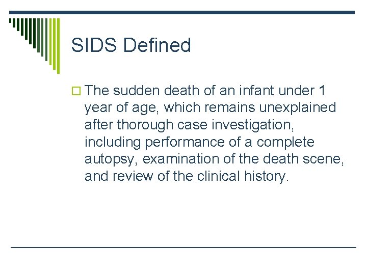 SIDS Defined o The sudden death of an infant under 1 year of age,