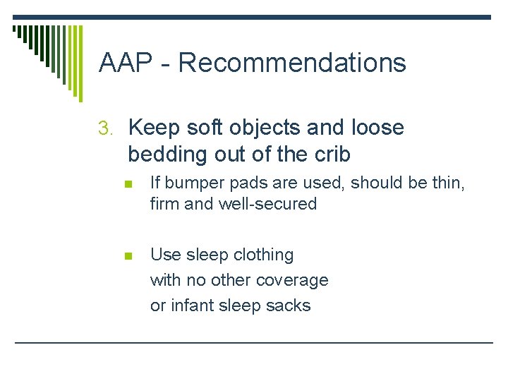 AAP - Recommendations 3. Keep soft objects and loose bedding out of the crib