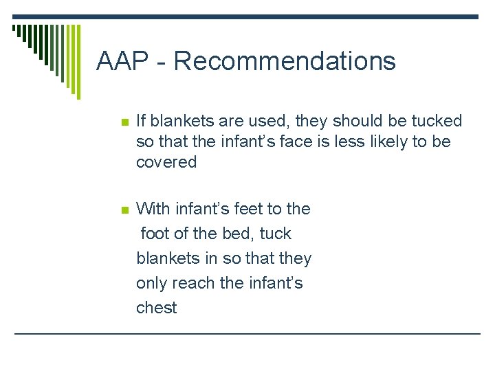 AAP - Recommendations n If blankets are used, they should be tucked so that