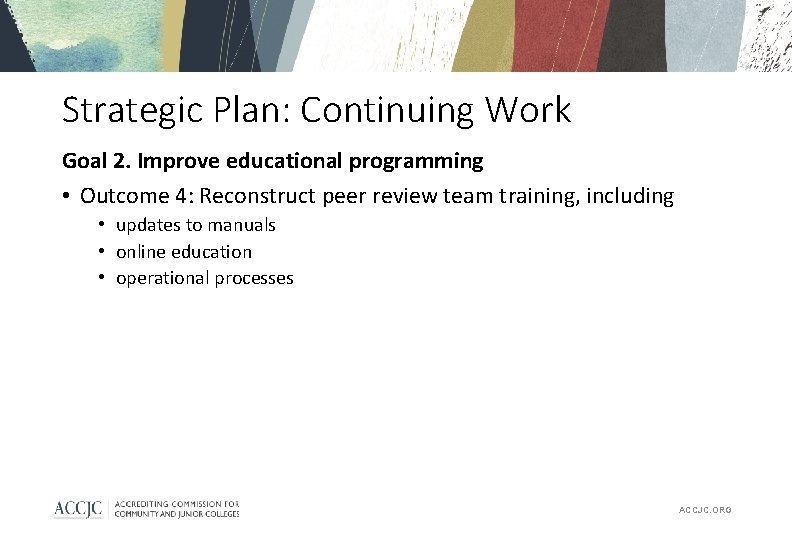 Strategic Plan: Continuing Work Goal 2. Improve educational programming • Outcome 4: Reconstruct peer