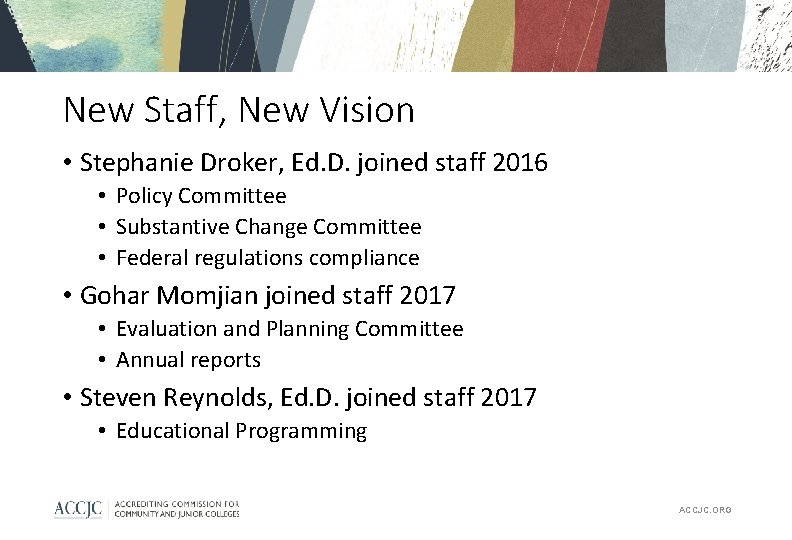 New Staff, New Vision • Stephanie Droker, Ed. D. joined staff 2016 • Policy