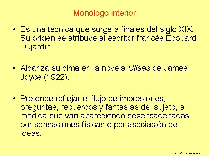 Monólogo interior • Es una técnica que surge a finales del siglo XIX. Su