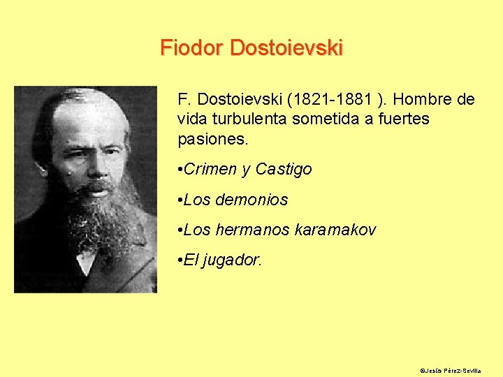 Fiodor Dostoievski F. Dostoievski (1821 -1881 ). Hombre de vida turbulenta sometida a fuertes