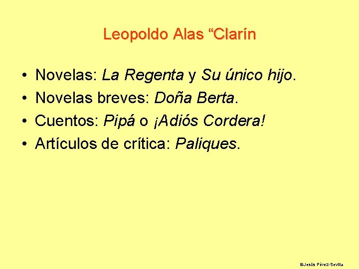 Leopoldo Alas “Clarín • • Novelas: La Regenta y Su único hijo. Novelas breves: