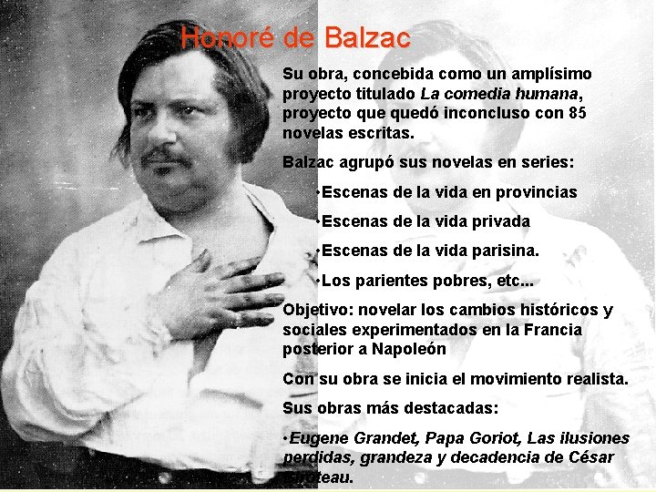 Honoré de Balzac Su obra, concebida como un amplísimo proyecto titulado La comedia humana,