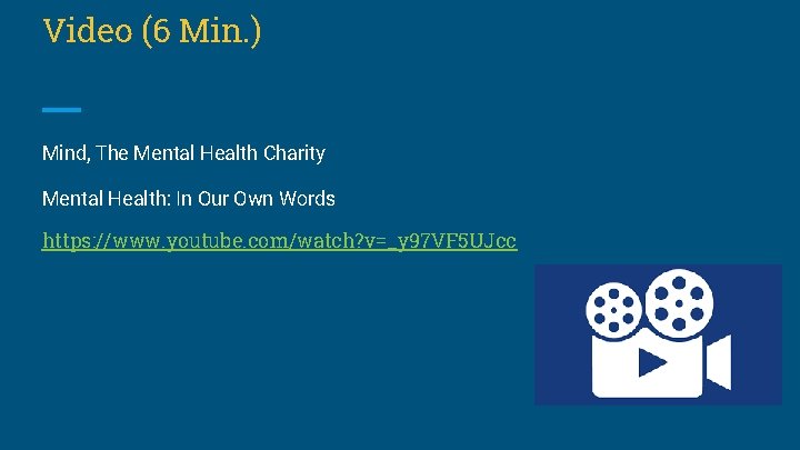 Video (6 Min. ) Mind, The Mental Health Charity Mental Health: In Our Own