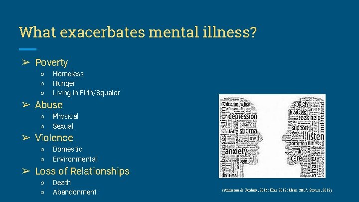 What exacerbates mental illness? ➢ Poverty ○ ○ ○ Homeless Hunger Living in Filth/Squalor