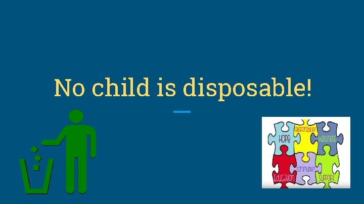 No child is disposable! 