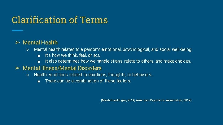 Clarification of Terms ➢ Mental Health ○ Mental health related to a person’s emotional,