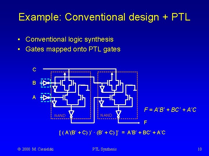 Example: Conventional design + PTL • Conventional logic synthesis • Gates mapped onto PTL