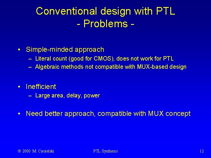Conventional design with PTL - Problems • Simple-minded approach – Literal count (good for