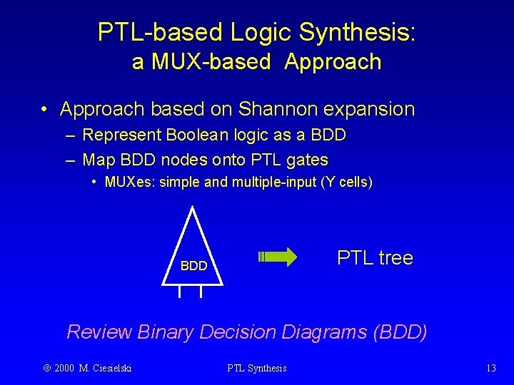 PTL-based Logic Synthesis: a MUX-based Approach • Approach based on Shannon expansion – Represent