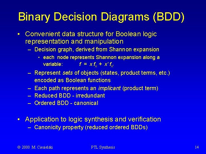 Binary Decision Diagrams (BDD) • Convenient data structure for Boolean logic representation and manipulation