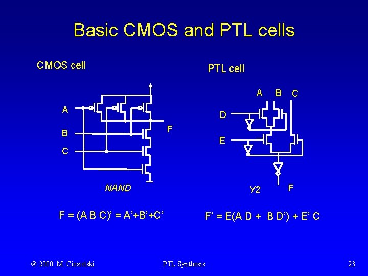 Basic CMOS and PTL cells CMOS cell PTL cell A A B C D