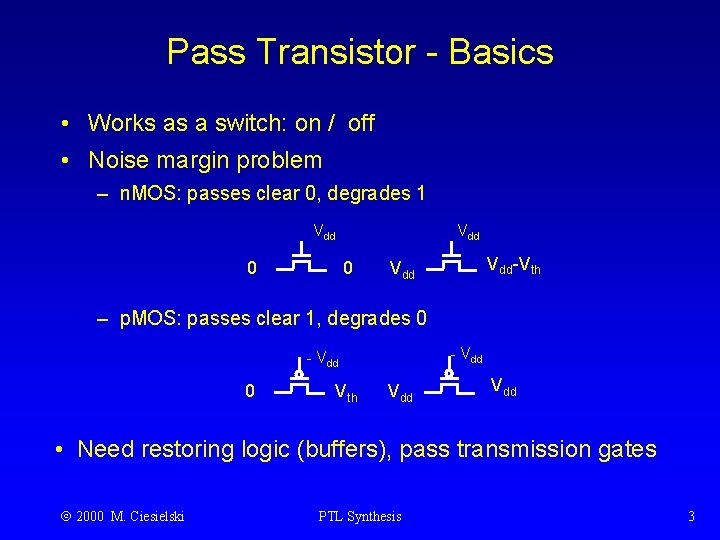 Pass Transistor - Basics • Works as a switch: on / off • Noise
